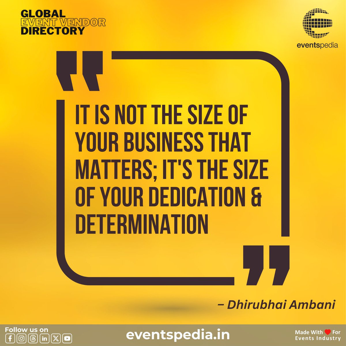 'IT IS NOT THE SIZE OF YOUR BUSINESS THAT MATTERS; IT'S THE SIZE OF YOUR DEDICATION AND DETERMINATION.” – Dhirubhai Ambani.

Your story of triumph begins now. Explore at eventspedia.in 

#motivationalquotes #dhirubhaiambani #ambani #eventspediaindia #eventprofs #global
