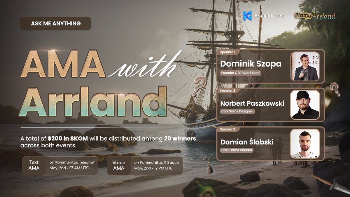 AMA Invitation Kommunitas is excited to hold our AMA session with - Mr. Dominik Szopa, Founder CTO Web3 Lead, of @ArrlandNFT - Mr. Norbert Paszkowski, CEO Game Designer of Arrland - Mr. Damian Slabski, COO Game Director, of Arrland We would like to explore How does Pirates