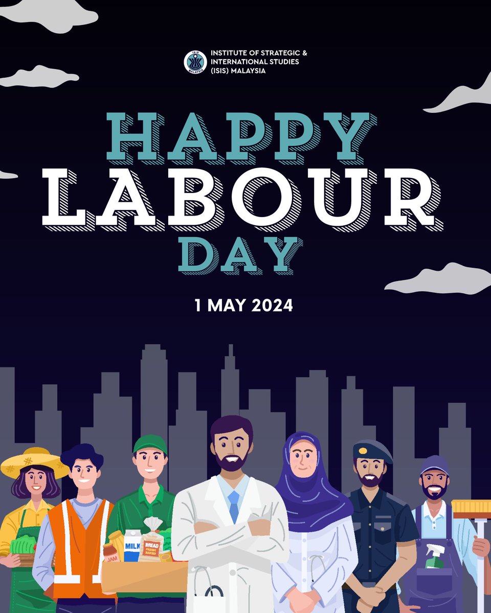 The Institute of Strategic & International Studies (ISIS) Malaysia wishes all workers a Happy Labour Day. May you continue to thrive in the workplace. #labourday #1may #workersday