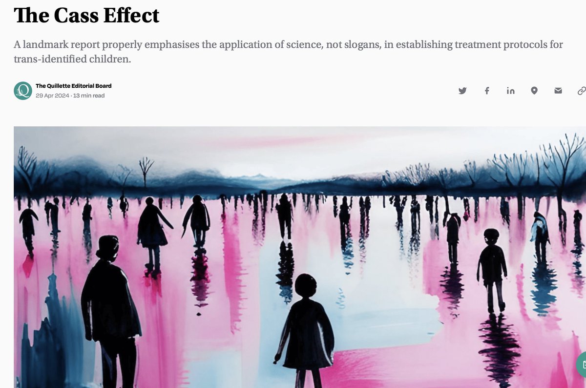 The Cass Effect A landmark report properly emphasises the application of science, not slogans, in establishing treatment protocols for trans-identified children, by the @Quillette editorial board. 'The need for an authoritative and objective assessment of medical practices in…
