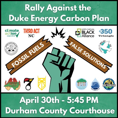 TOMORROW! Join us for the Carbon Plan Rally - No Time for False Solutions before the 7 pm NCUC public hearing! Speakers include Crystal Cavalier, Rania Masri, Bobby Jones, Caroline Armijo, & Triangle Raging Grannies. 
RSVP: bit.ly/durhamrally430
#NoFalseSolutions