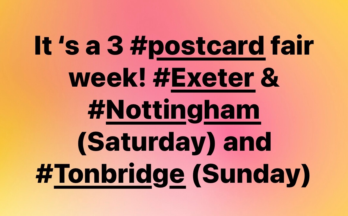 Details of #postcard fairs, this week-end, coming soon … #postcards #Exeter #Nottingham & #Tonbridge