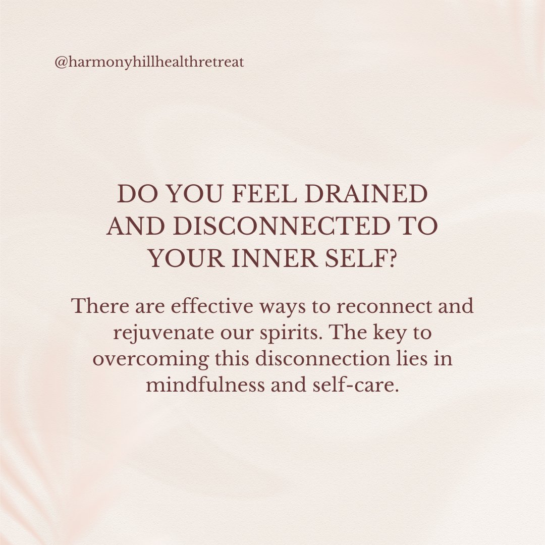 Do you feel drained and disconnected your inner self? There are effective ways to reconnect and rejuvenate our spirits. The key to overcoming this disconnection lies in mindfulness and self-care. #HarmonyHillHealthRetreat #WellnessretreatinAustralia #wellnessretreat #connection