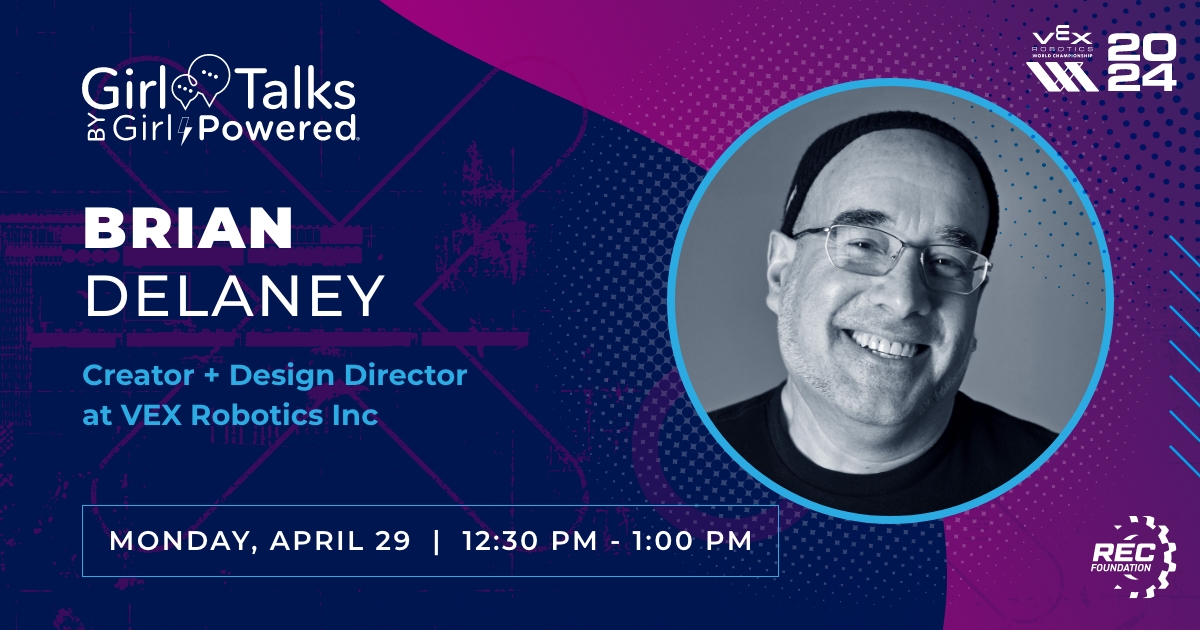 Join the #GirlPowered #GirlTalks conversation at #VEXWorlds. 💙🤖💕 Today we will hear from Brian Delaney, Creator & Design Director at VEX Robotics Inc! See you at 12:30 PM in the Opportunity Division!