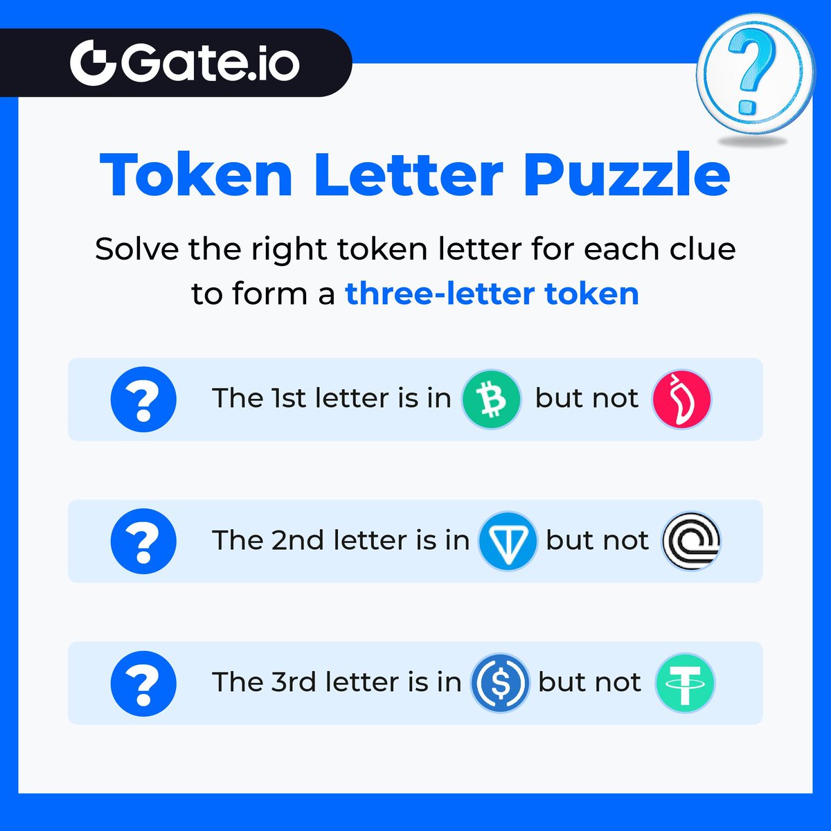 #GateioCryptoChallenge - Token Letter Puzzle
🎁10 Lucky winners get $10 each

To enter:
1️⃣ Follow @gate_io
2️⃣ RT + Like + Tag 3 friends
3️⃣ Comment on your answer below

⏰End at 16:00 PM, May 2 (UTC)