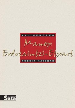 Manex Erdozaintzi Etxart (1934 - 1984) Nik behatu lehenik Primaderako xoritxoa Nik entzun sasipe gordean Xoritxoaren Primaderako lehen kantua Eta nik errepikatu nere bihotzean. zubitegia.armiarma.eus/?i=203