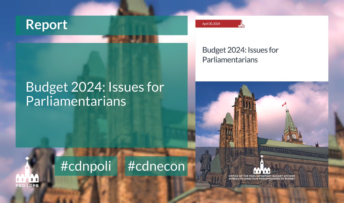 REPORT: “Budget 2024: Issues for Parliamentarians” pbo-dpb.ca/en/publication… #cdnecon #cdnpoli