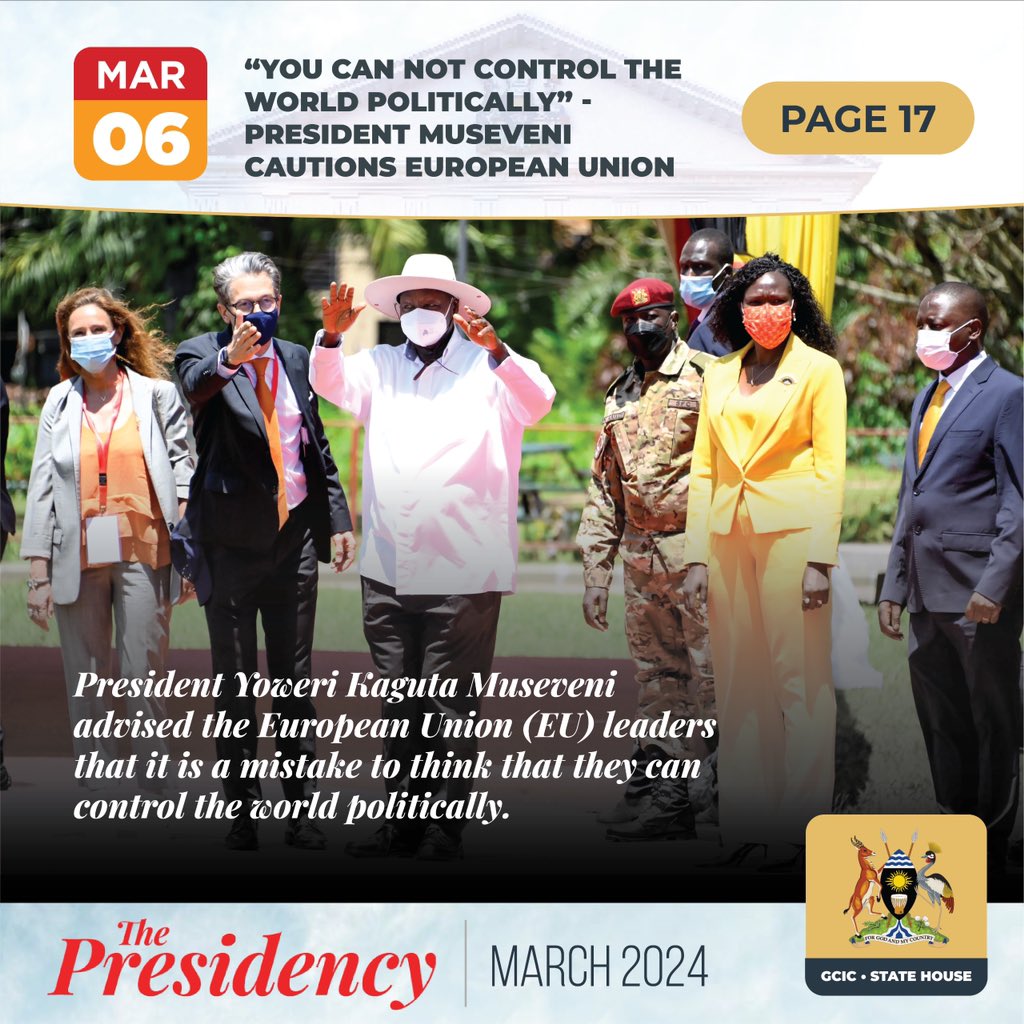 On page 17 of #ThePresidencyUg, March Edition; Presidential @KagutaMuseveni cautions the European Union against attempting to control the world politically. #OpenGovUg