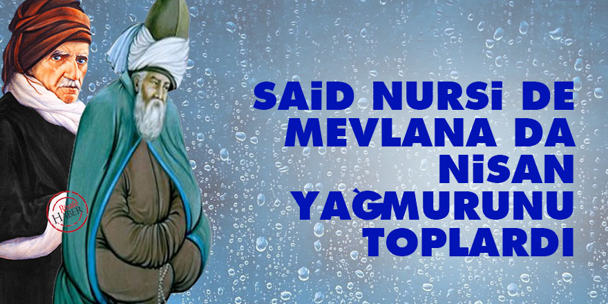 🌹14 Nisan 14 Mayıs Arası Nisan Yağmuru🌧️
⚡️TOPLAMAYI UNUTMAYIN⚡️

Bediüzzaman Said Nursi'nin merhum talebelerinden Üzeyir Şenler Bediüzzaman, Nisan yağmurunu toplardı.. Bahar yağmurunda ozon çözülüyor herhalde, o su şifalıymış. Üstad Bediüzzaman Said Nursi o Nisan suyunu çok