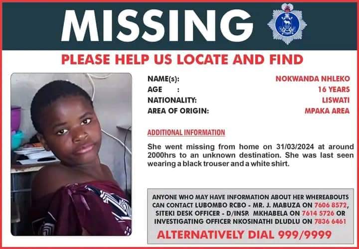 The Royal Eswatini Police Service is appealing for Public assistance in locating Nokwanda Nhleko (16) of Mpaka who went missing from home on 31/03/2023. [#tinitwitter RT 4 Awareness]
