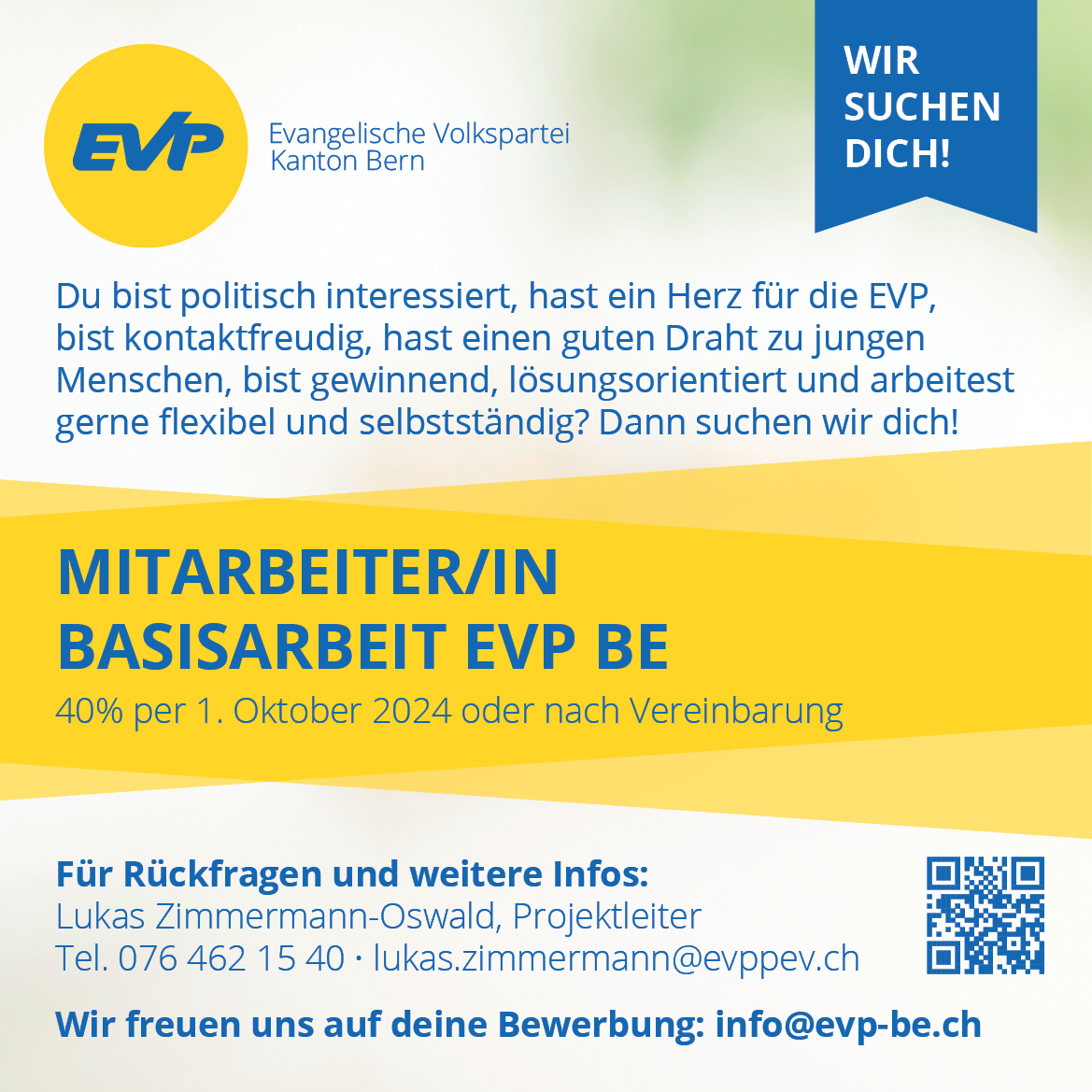 Wir suchen dich!
Melde dich gerne bei uns, wir freuen uns auf deine Bewerbung.
Weitere Infos findest du unter:
evp-be.ch/inserate#c18700