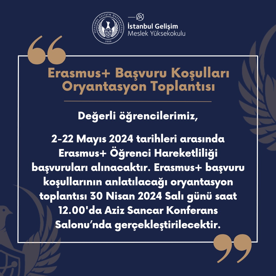 Değerli Öğrencilerimiz,

2-22 Mayıs 2024 tarihleri arasında Erasmus+ Öğrenci Hareketliliği başvuruları alınacaktır. Erasmus+ başvuru koşullarının anlatılacağı oryantasyon toplantısı 30 Nisan 2024 Salı günü saat 12.00'da Aziz Sancar Konferansa Salonu’nda gerçekleştirilecektir.