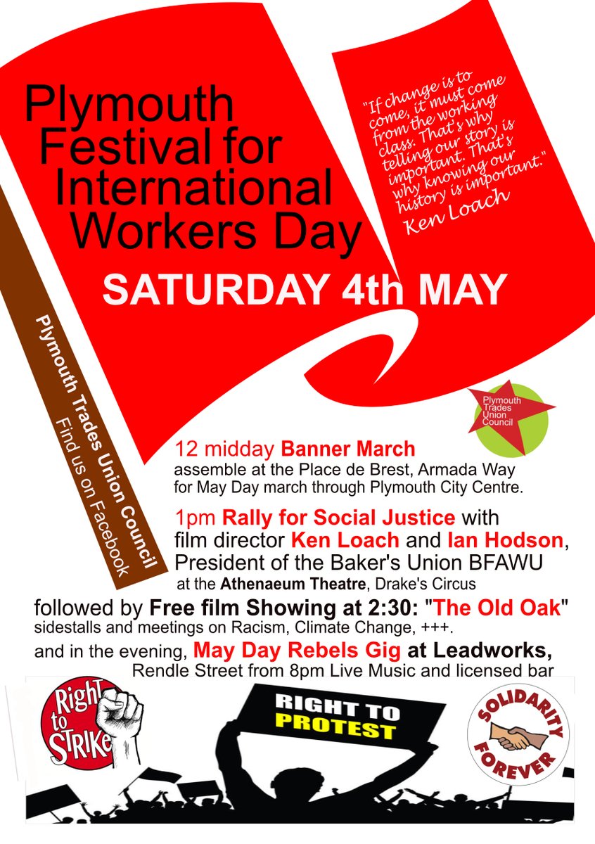 PLYMOUTH: You're in for a treat! This Saturday join in the International Workers' Day festival. 12:00 - Banner March, convening at Place de Brest 1:00 - Rally for Social Justice at the Athenaeum Theatre 2:30 - Free Film Showing: 'The Old Oak' 8:00 - May Day Rebels Gig, Leadworks
