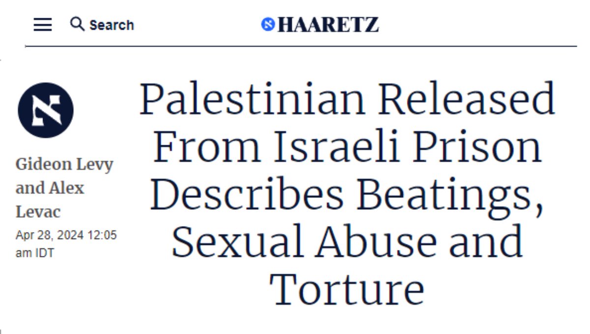 HAARETZ : 'PALESTINIAN RELEASED FROM ISRAELI PRISON DESCRIBES BEATINGS, SEXUAL ABUSE AND TORTURE'.

Nothing from the mainstream media. Zionist control it.
