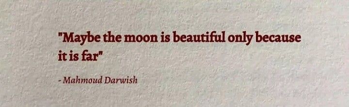 — Mahmoud Darwish