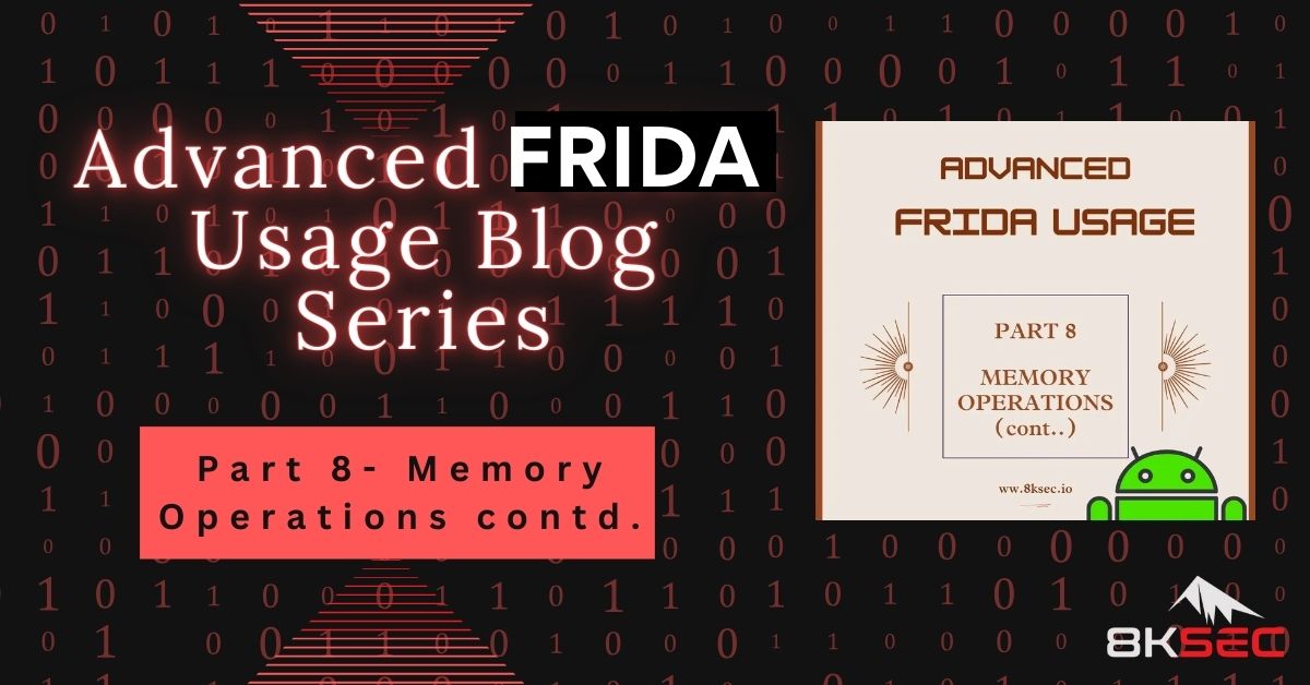 Read part 8 of Advanced Frida Usage series - 8ksec.io/frida-advanced… Share now! #Frida #api #memoryoperations #Androidsecurity  #MobileSecurity #CyberSecurity