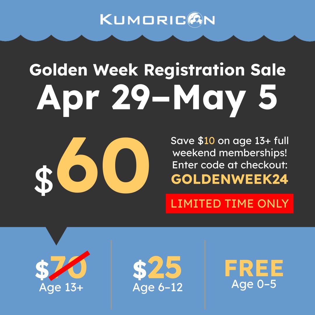 In celebration of Japan's Golden Week, Kumoricon is having a registration sale! 
From Monday, April 29th through Sunday, May 5th, full weekend registrations are $10 off!

 Use the discount code: GOLDENWEEK24 at checkout for the sale to apply.

 kumoricon.org/registration