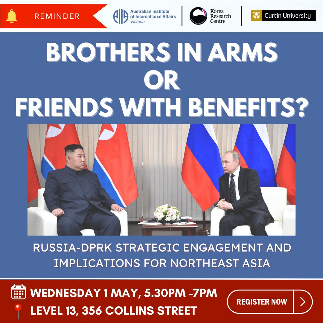 🚨 EVENT REMINDER 🚨
Join us for a discussion on 'Brothers in Arms or Friends with Benefits? Russia-DPRK Strategic Engagement and Implications for Northeast Asia' 

📅 Wednesday, 1 May 2024
⏰ 5:30pm -7pm AEST
📍 Level 13, 356 Collins Street, Melbourne
🖱️ Register via bio link!
