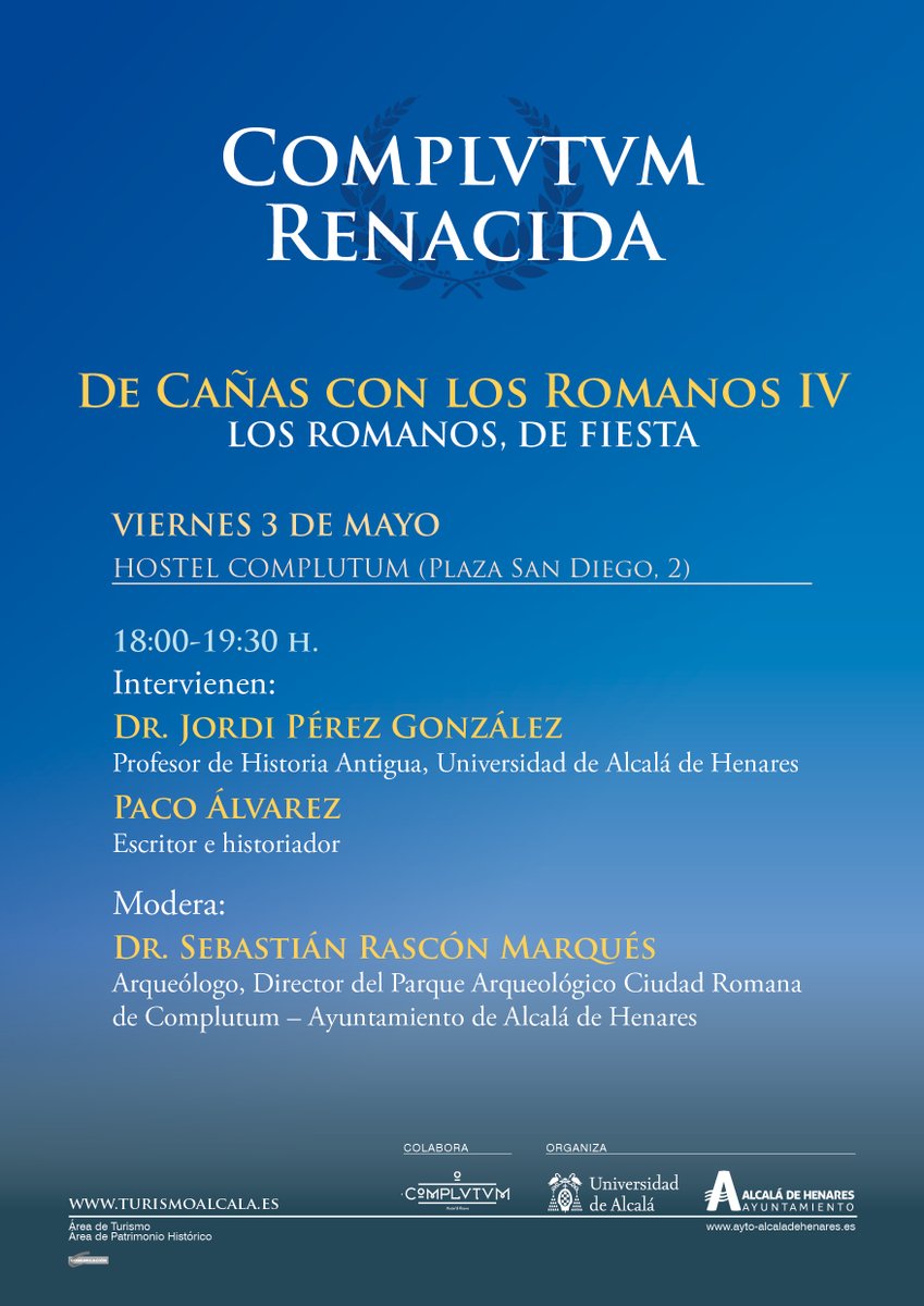 Esta semana en Alcalá de Henares se celebra Complutum Renacida, un evento en el que la ciudad se vuelve muy romana. Un servidor de ustedes estará el viernes 3, de cañas. Os espero para hablar de fiestuquis romanas, acompañado de personas que saben mucho más que yo de Roma, con