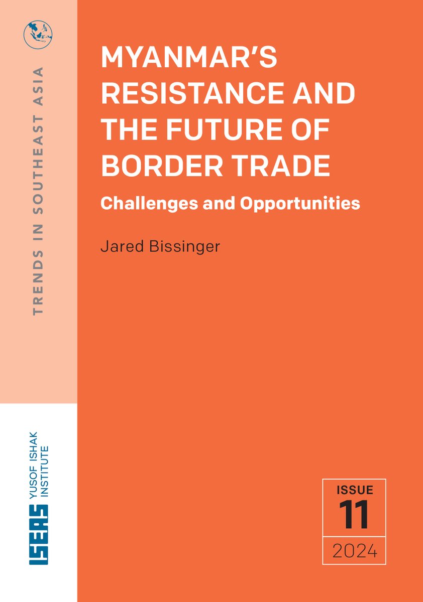 #New in the Trends in Southeast Asia Series from #ISEASPublishing - No. 11/24: Myanmar’s Resistance and the Future of Border Trade: Challenges and Opportunities by Jared Bissinger Visit #ISEASbookshop to order - bookshop.iseas.edu.sg/publication/79… Read - iseas.edu.sg/articles-comme…