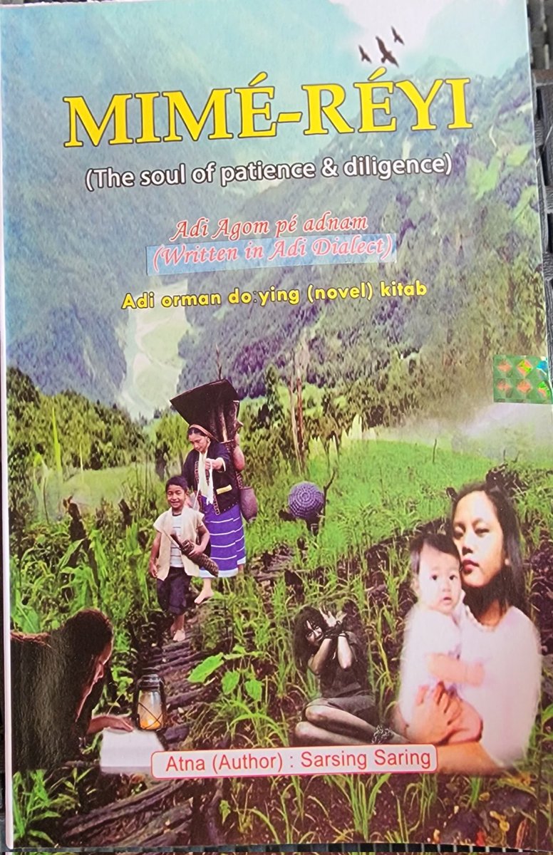 AjaySaring's tweet photo. "MIMÉ - RÉYI" - a Novel in Adi dialect is an appreciable attempt made by my brother Shri Sarsing Saring. The story narrates about a poor girl's life, who despite her extreme poverty and adversities, leads an honest and dignified life through hardwork &amp; dedication. https://t.co/UfKgJ4kB9a