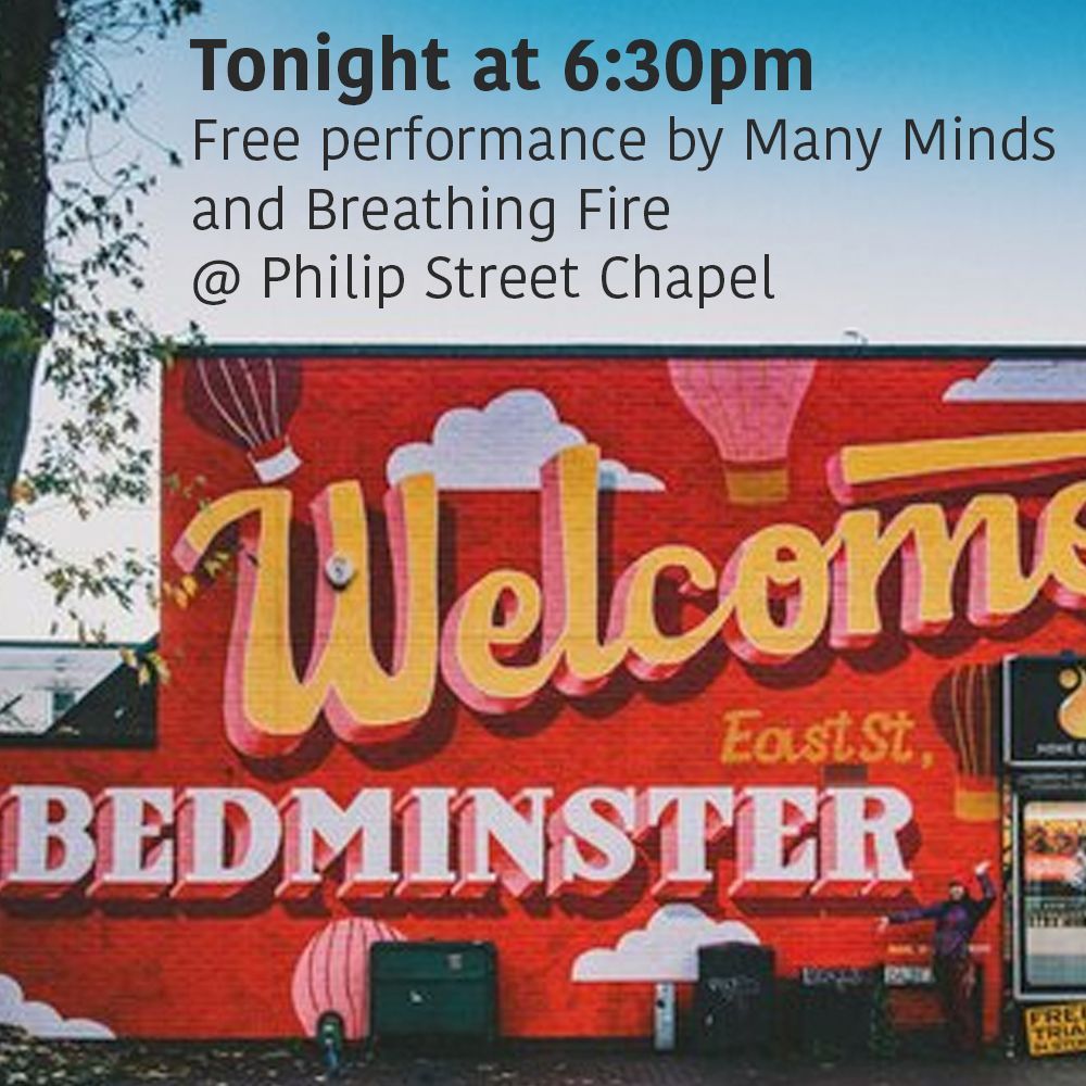 Join us tonight for a new performance 'Welcome to Bedminster', presented by Many Minds & Breathing Fire.

Where: Philip Street Chapel, Philip Street, Bedminster BS3 4EA
When: Monday 29th April @ 6:30pm (doors 6:15pm)
Tickets: available FREE on our website buff.ly/33MjNM2