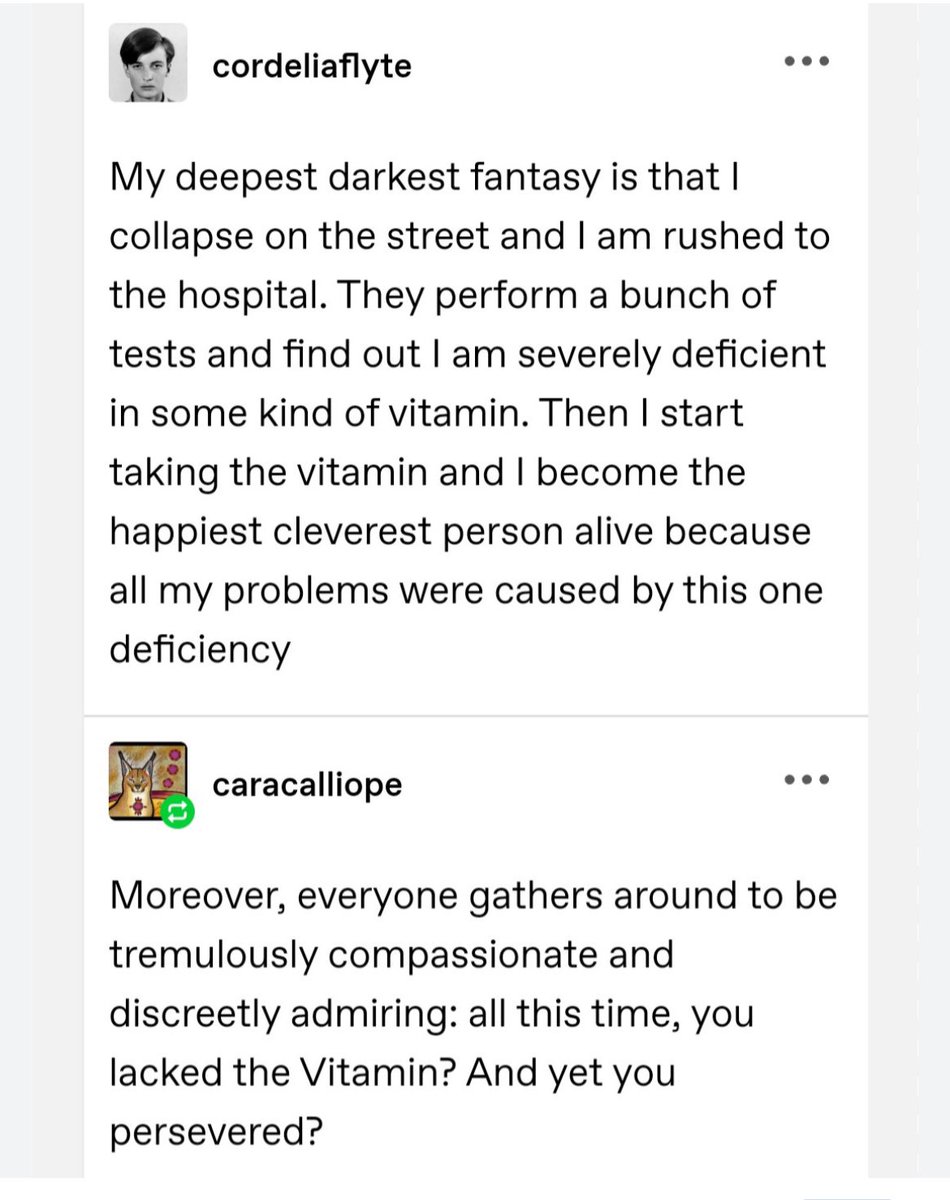 the way this literally happened to me, except consistently nobody gives a shit when i collapse in the street and all doctors fluoride stare at me so i have to diagnose & steal it from safeway myself. vitamin b12 btw. im not cured but wowww 40% of my brain fog. Crazy