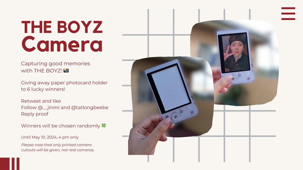 KWAVE FAN SUPPORT
THE BOYZ Camera

Giving away paper photocard holder to 6 lucky winners!

Retweet and like
Follow @__jinmi and @tatlongbeebe
Reply proof

Winners will be chosen randomly 🍀

Until May 10, 2024, 4 pm only

#KWAVEPH #THEBOYZ