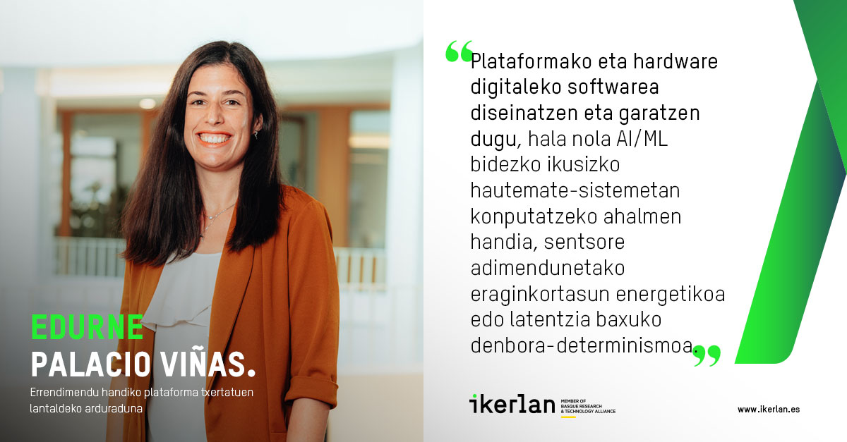 🗣 Edurne Palacio Viñas, IKERLANeko Errendimendu Altuko Plataforma Txertatuen taldeko arduraduna, bere taldearekin lanean ari da #software plataformen eta #hardware digitalaren garapenean ikerketa berritzaileak egiteko. Informazio gehiago 👉 ow.ly/PvES50Rp19A