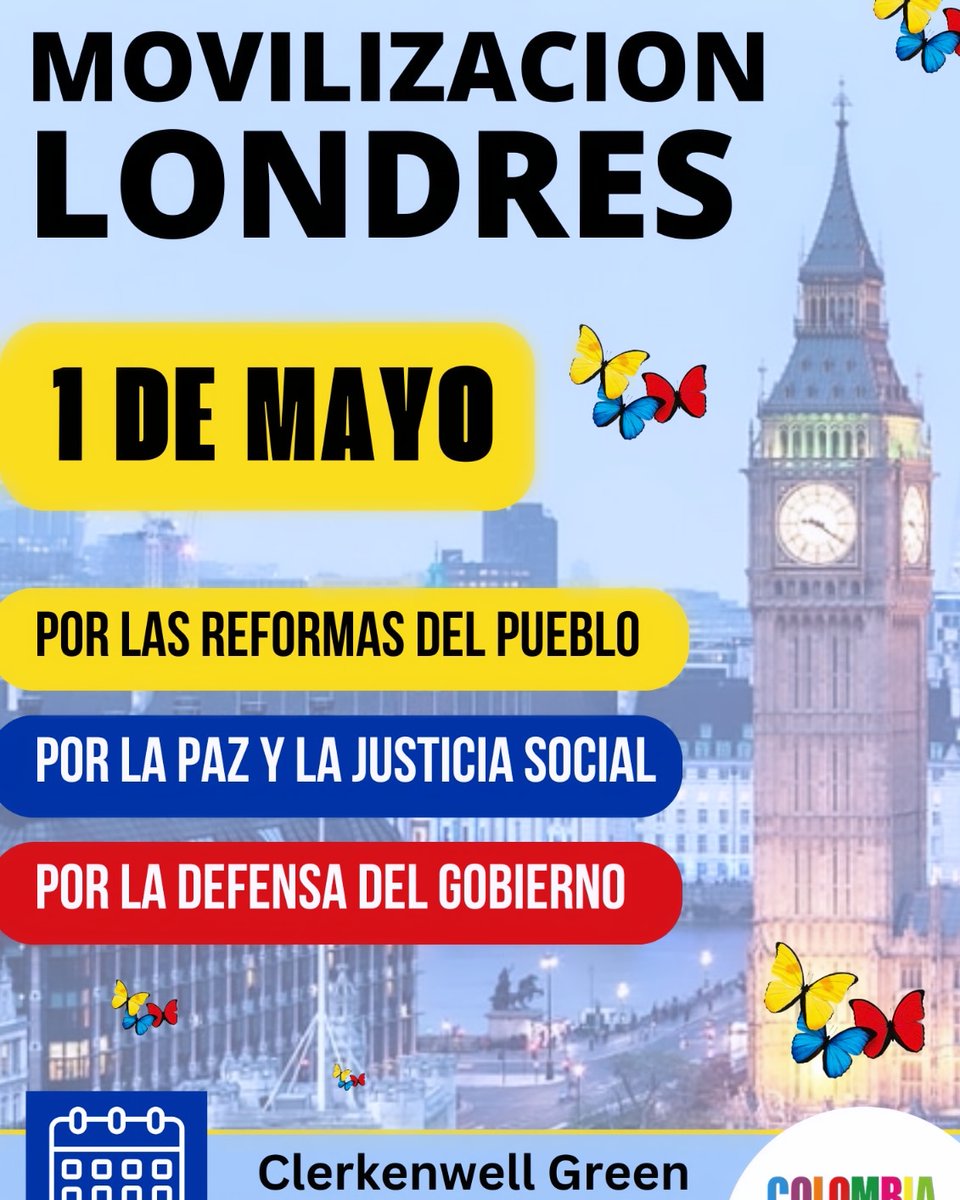 1 DE MAYO
 Londres A las calles!!

💛 Por las reformas del pueblo. 
💙 Por la paz y la justicia social.
❤️ Por la defensa del gobierno del cambio. 

📍Clerkenwell Green
      EC1R ODU
🕛  12:00 pm 

Invita: 
Colombia Humana Diáspora Reino Unido 
#LeMarchoAlCambio
🧡💙❤️💜💚