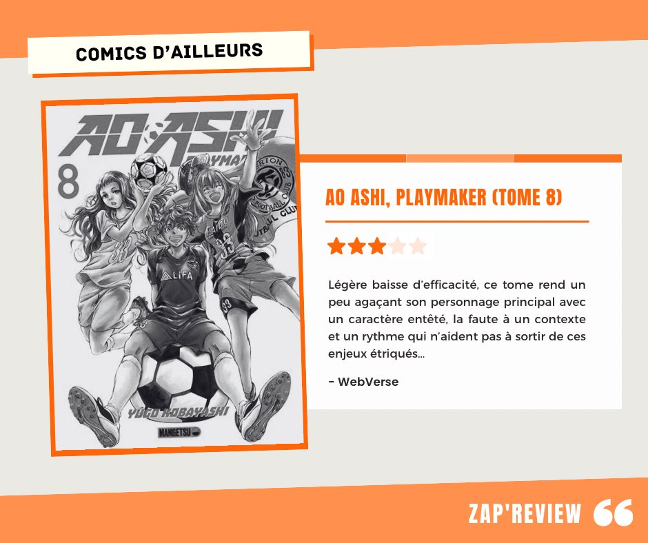 @MangetsuFR ⚽️ AO ASHI, PLAYMAKER T8

Moins captivé par ce tome qui traîne un peu en longueur (toute proportion gardée) en se concentrant presqu’exclusivement sur un match où les enjeux autour d’Ashito n’ont rien de passionnant tant ils donnent l’impression que le héros s’apitoie sans cesse.