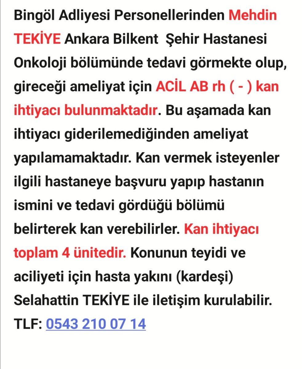 Acillll Bingöllü bir hemşerimiz için Ankara Bilkent Şehir Hastanesinde gireceği ameliyat için AB Rh (-) Negatif kana ihtiyaç vardır Kan İhtiyacı 4 Ünitedir #Ankara @ankara_kusu @Ankaragucu
