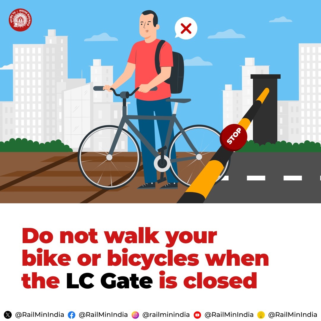 Be patient and don’t cross while the Level Crossing Gates are closed. Doing so is a punishable offence under Railway Act.