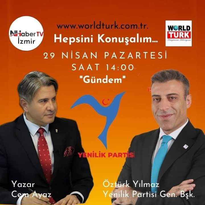 29 NISAN 2024 PAZARTESİ SAAT:14 00 TE WORLD TURK & NHaber TV ORTAK YAYININDA Cem Ayaz'In SUNDUĞU HEPSİNİ KONUŞALIM PROGRAMINDA GÜNDEM ●YENİLİK PARTİSİ GENEL BAŞKANI ●Öztürk Yılmaz CANLI YAYINDA BİZLERLE OLACAKTIR. @ozturkyilmazYP @cemayvazz