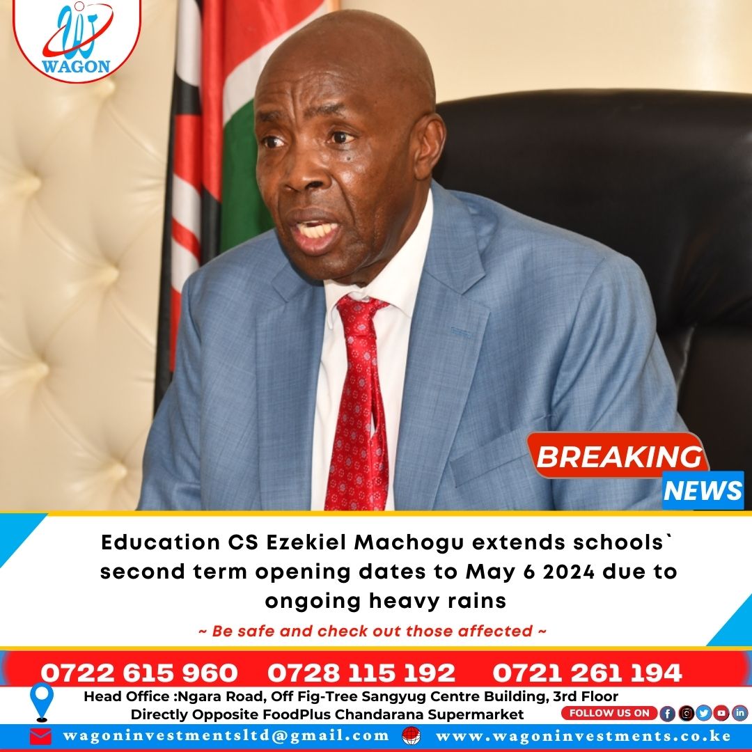 *BREAKING NEWS* 
Education CS Ezekiel Machogu extends schools` second term opening dates to *May 6 2024* due to ongoing heavy rains

~ Be safe and check out those affected ~

Keep it Wagon
#Besafe
#wagoninvestments
#labequipment
#juniorhighschool
#ordernow
#wedeliver