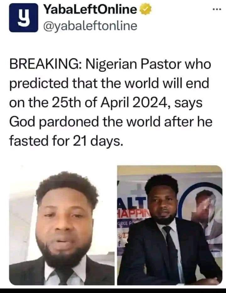 “El Pastor nigeriano que predijo que el mundo se acabaría el 25 de abril de 2024 dice que Dios perdonó al mundo después de que él ayunase durante 21 días”. 🤣🤣 Esto no es disonancia cognitiva sino un intento desesperado de mantener su estafa y seguir engañando a incautos. 😡