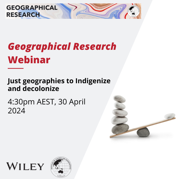 REMINDER FOR WEBINAR tomorrow: 'Just geographies to Indigenize and decolonize' Tuesday 30 April at 4.30 pm AEST Register: bit.ly/geor2024apr