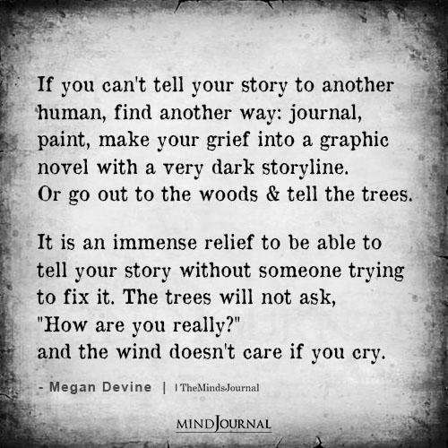 If You Can’t Tell Your Story To Another Human
#belive #mindjournal
