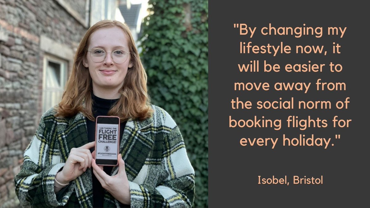 'I hope to change other people's approach to travel by setting an example myself.'

We all have a ripple effect. Join Isobel in making a difference. Take the #FlightFree2024 challenge: flightfree.co.uk