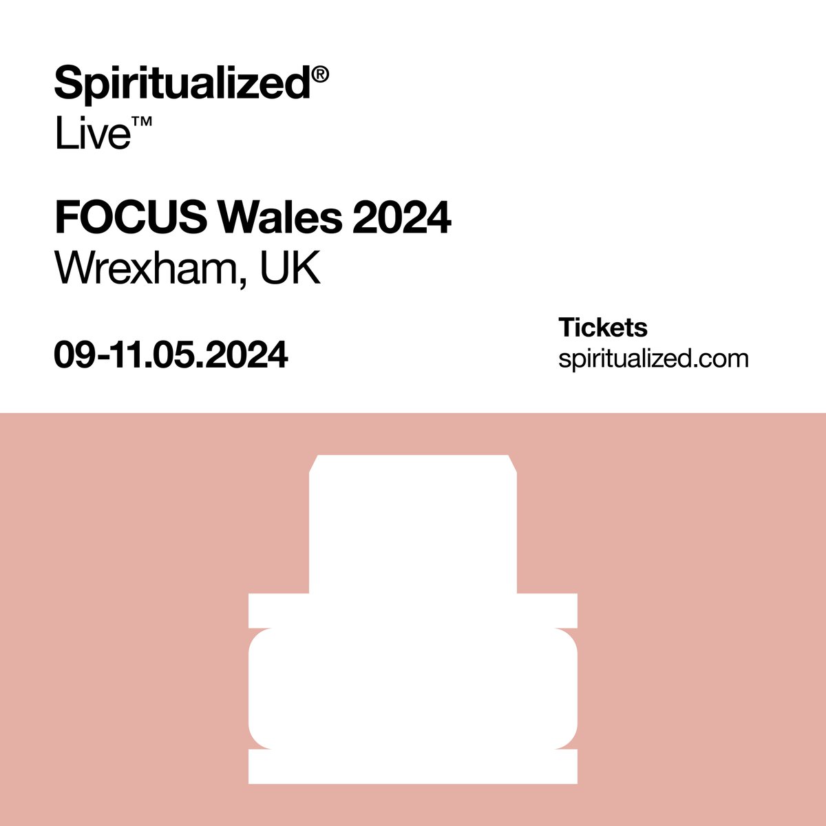 Spiritualized® Live™ FOCUS Wales Wrexham, Wales 09.05.24 - 11.05.24 spiritualized.com focuswales.com