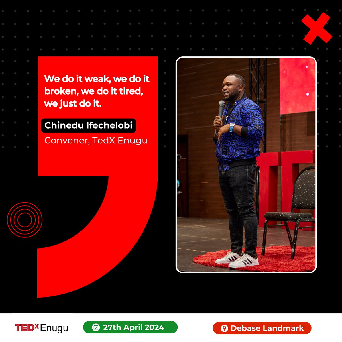 We do it weak, we do it broken, we do it tired, we just so it. - Chinedu Ifechelobi. Convener, TedxEnugu. #Tedx #TedxEnugu