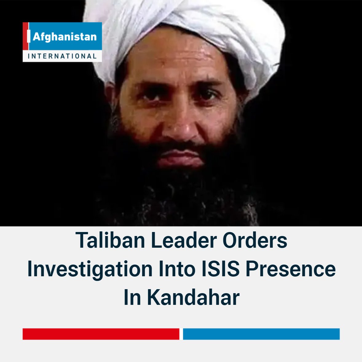 Hibatullah Akhundzada, the leader of the Taliban, in an audio message attributed to him, has instructed his security commanders in Kandahar to seriously investigate the presence of ISIS-Khorasan in the region. afintl.com/en/202404290791