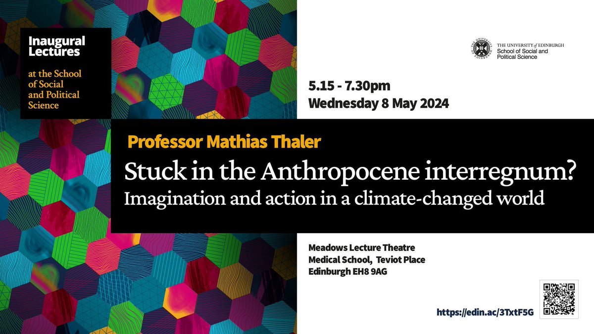 NEXT WEEK: Inaugural Lecture: Professor Mathias Thaler 'Stuck in the Anthropocene interregnum? Imagination and action in a climate-changed world' Wednesday 8 May 5:15pm - 7:30pm Meadows Lecture Theatre Booking: edin.ac/3TxtF5G