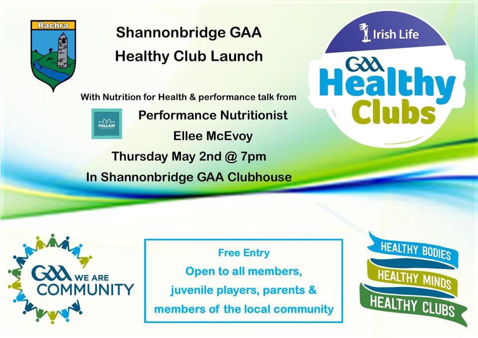 Shannonbridge GAA are embarking on a Healthy Club program to ensure that all aspects of our club are health enhancing with a focus on healthy eating, physical activity, community development, inclusion & diversity, mental health & substance use awareness.