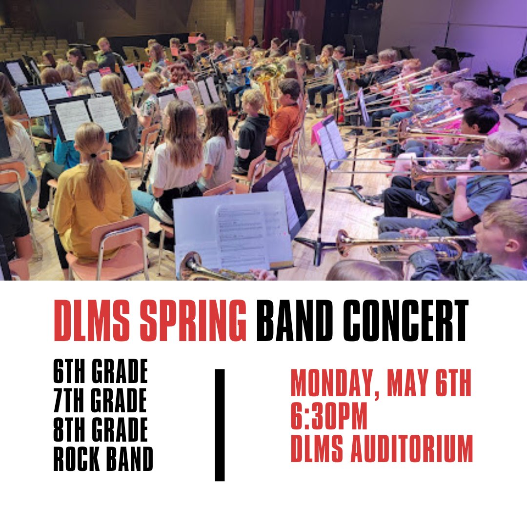 DLMS Spring Band Concert
Featuring: 6th Grade, 7th Grade, 8th Grade, and Rock Band
Monday, May 6th 2024
6:30 pm in the DLMS Auditorium
This concert is free to attend! #SailsUp #dlpschools

Performer Information:
▪ Performers need to be ready by 6:15.
▪ Wear your concert attire.
