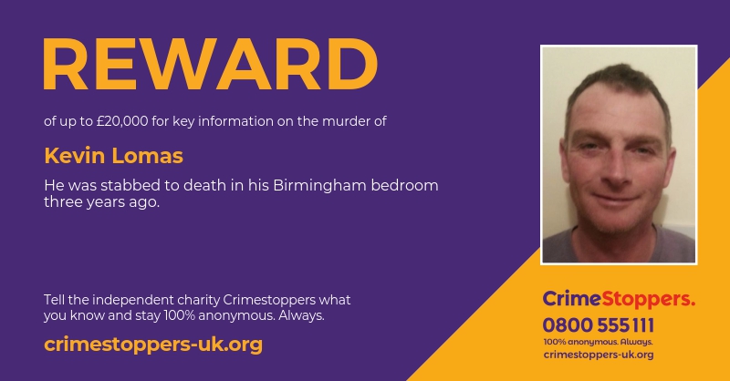 We're offering a reward of up to £20,000 for anonymous information on the murder of Kevin Lomas. Kevin was found dead in his bedroom over three years ago in Birmingham. Speak up anonymously to our charity here: bit.ly/4dwuUKz