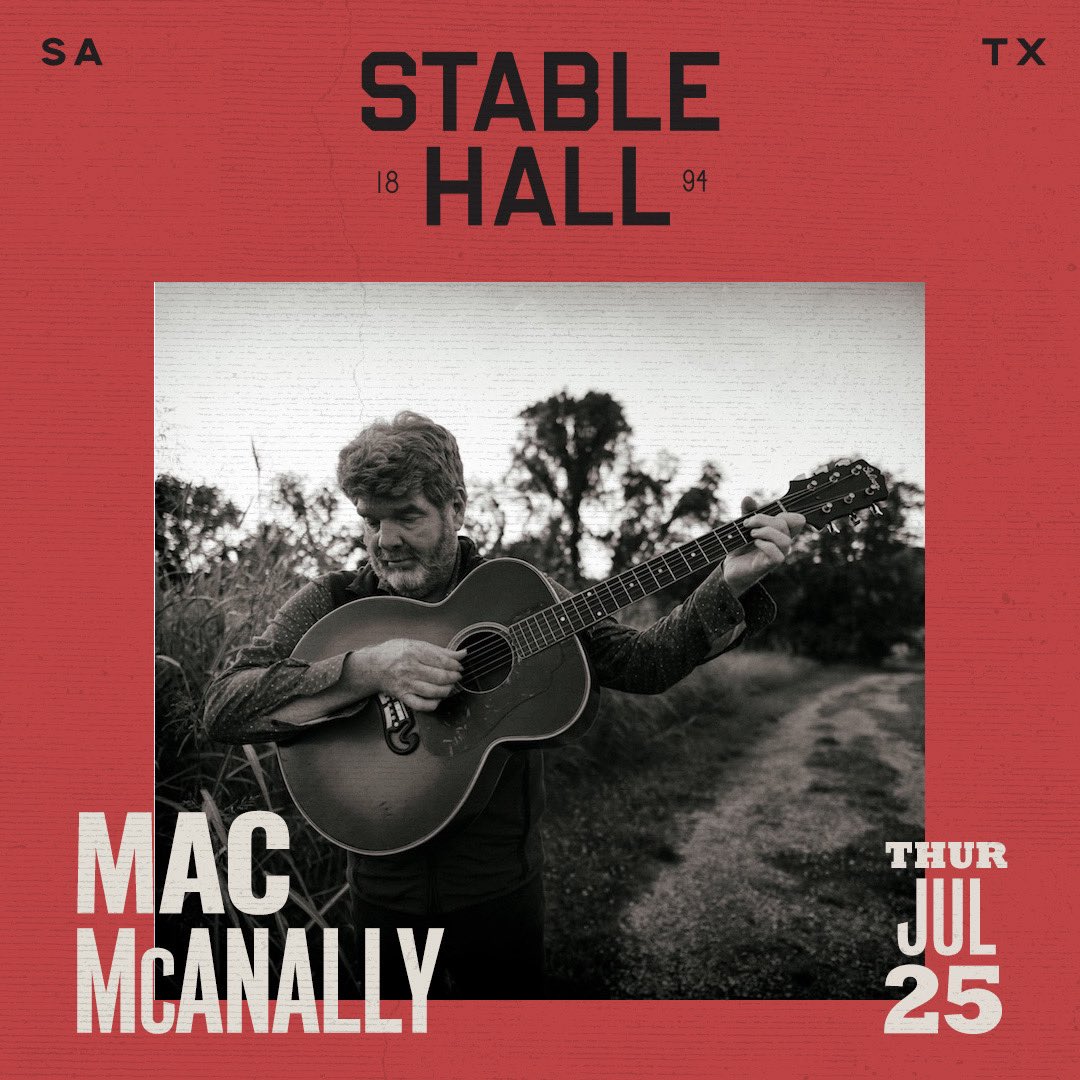 JUST ANNOUNCED! Catch Mac McAnally in San Antonio, TX at Stable Hall on Thursday, July 25th. Tickets go on sale Friday, May 3rd AT 10AM at macmcanally.com/tour