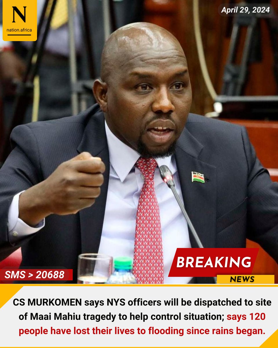 CS MURKOMEN says NYS officers will be dispatched to site of Maai Mahiu tragedy to help control situation; says 120 people have lost their lives to flooding since rains began nation.africa/kenya/counties…