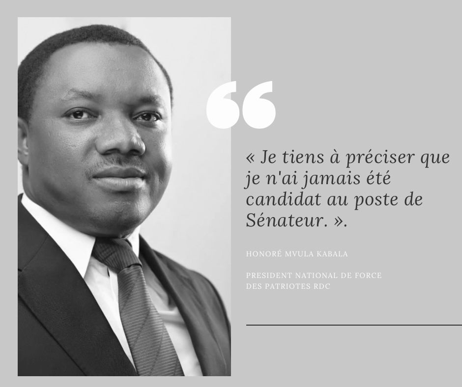 le Président National de force des patriotes Mr. Honoré Mvula Kabala  n'a jamais été candidat au poste de senateur contrairement aux Rumeurs qui circulent sur la toile