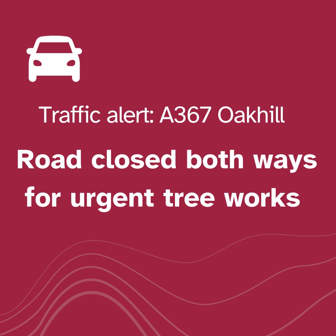 ⛔Traffic alert: The A367 Oakhill is currently closed for urgent tree works. We expect this closure to be in place until 7am on Thursday morning (2 May). Roads info 👉bit.ly/3S4qguP